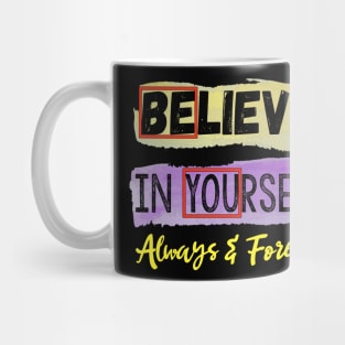 Believe in Yourself Always and Forever Mug